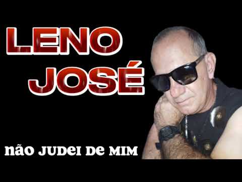 Leno José - Não Judei De Mim