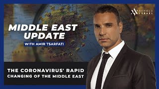 Amir Tsarfati: The Coronavirus' Rapid Changing of the Middle East