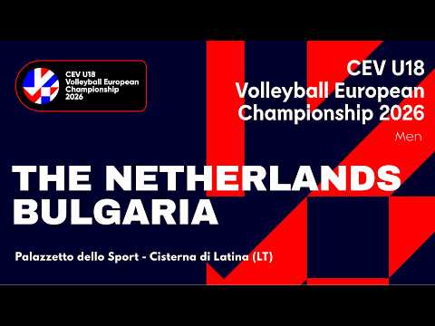 CEV U18 Volleyball European Championship 2026 - Cisterna di Latina: THE NETHERLANDS vs BULGARIA