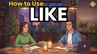 Learn English with Real Conversations Podcast | How to Use “Like” | Go English