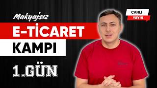 Makyajsız E-TİCARET Kampı (1.GÜN)