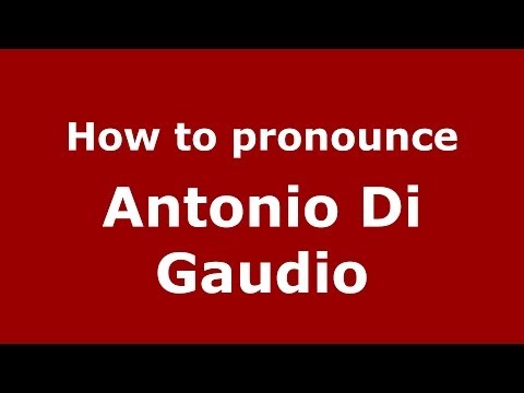 How to pronounce Antonio Di Gaudio (Italian/Italy)  - PronounceNames.com