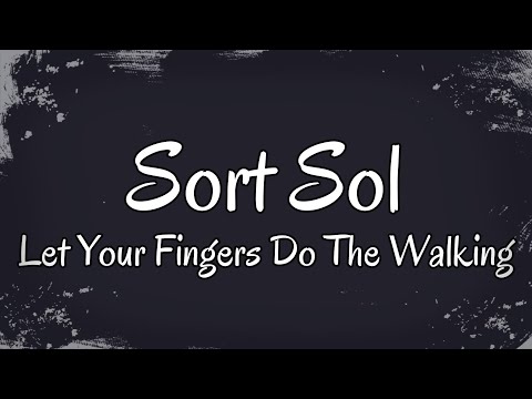 Sort Sol | Let Your Fingers Do The Walking | Lyrics