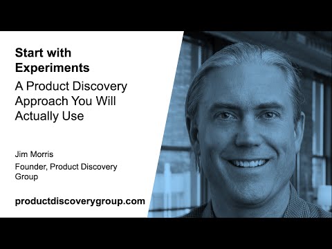 Jim Morris: Start with Experiments—A Product Discovery Approach You Will Actually Use