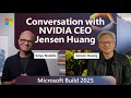 Conversation With NVIDIA CEO Jensen Huang Satya Nadella At Microsoft Build 2025