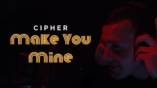 Cipher – Make You Mine (Official Music Video) | RnB R&B | 2020