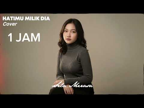 1 JAM | Hatimu Milik Dia -Arvian Dwi Cover by Sela Merasa