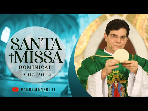 Santa Missa Dominical | 26/05/24 |  @PadreManzottiOficial