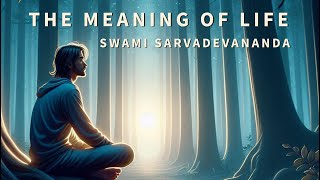 The Meaning of Life · Swami Sarvadevananda