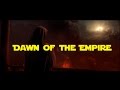 DAWN OF THE EMPIRE A Star Wars Prequel Fanedit Revision