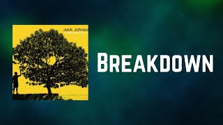 Jack Johnson - Breakdown (Lyrics)