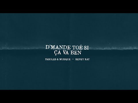 Reney Ray - D'mande-toé si ça va ben (videolyrics officiel)