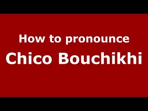How to pronounce Chico Bouchikhi (Arabic/Morophp) - PronounceNames.com