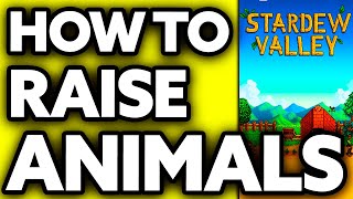 How To Raise Animals Stardew Valley (Very EASY!)
