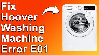 Hoover Washing Machine Error E01 (How To Fix Error Code E01 - Simple Steps You Can Do To Solve It)