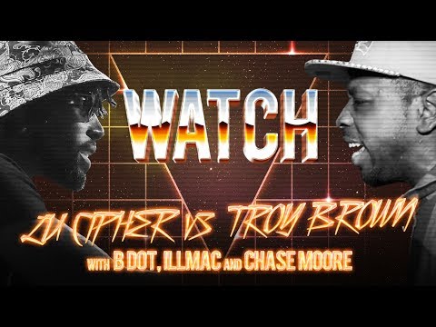 WATCH: LU CIPHER vs TROY BROWN with B DOT, ILLMAC, and CHASE MOORE