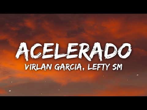 Virlán García, Lefty Sm - Acelerado (Letra/Lyrics)