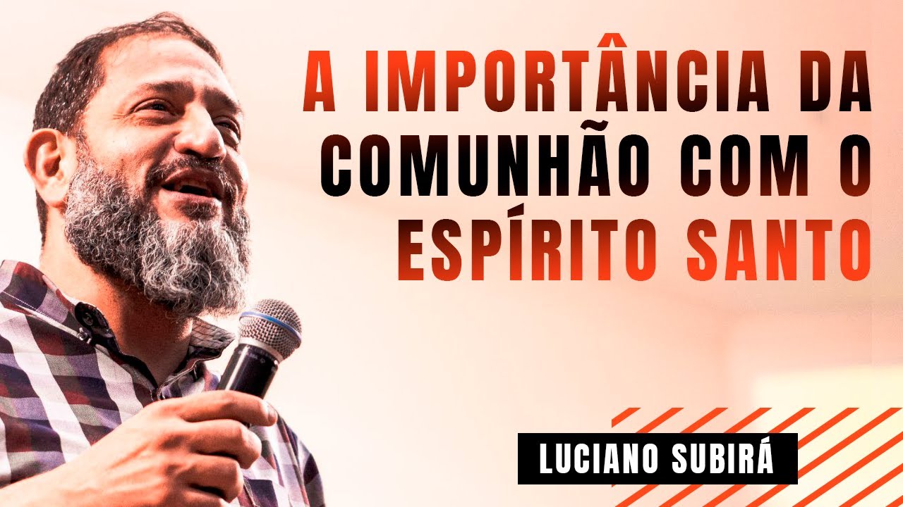 A IMPORTÂNCIA DE SE RELACIONAR COM O ESPÍRITO SANTO || PASTOR LUCIANO SUBIRÁ