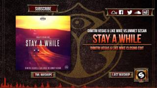 Dimitri Vegas &amp; Like Mike vs.Ummet Ozcan - Stay A While (DV&amp;LM Closing Edit)(Tomorrowland 2016)