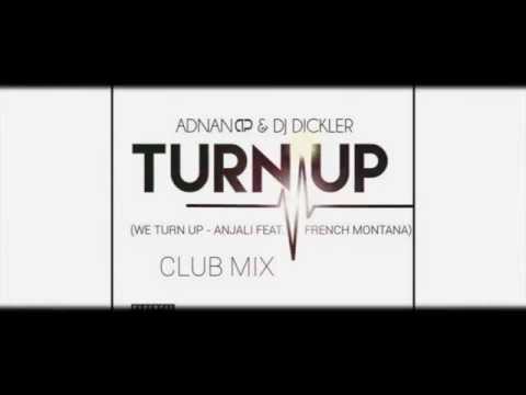ADNAN.AP X DIRK DICKLER - Turn UP "Club Mix" (Anjali feat. French Montana - we turn up)
