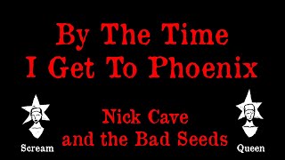 Nick Cave and the Bad Seeds - By The Time I Get To Phoenix - Karaoke