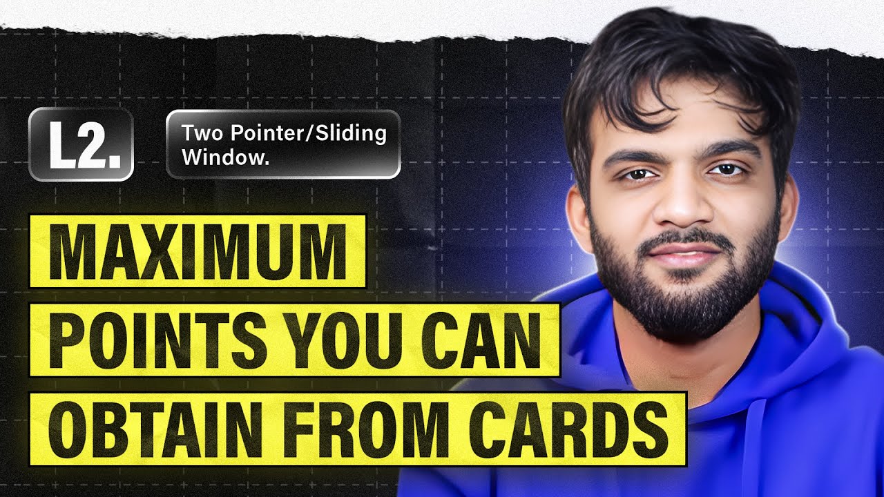 L2. Maximum Points You Can Obtain from Cards | 2 Pointers and Sliding Window Playlist