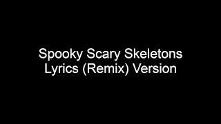 Spooky Scary Skeletons (Remix) Lyrics