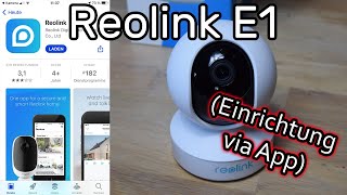 Reolink E1 IP Kamera einrichten, mit WLAN verbinden und mit der Reolink App bedienen
