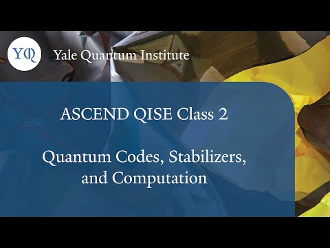 Yongshan Ding: Quantum Codes, Stabilizers, and Computation