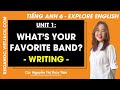 Tiếng Anh 6 Unit 1 | Writing | What's your favorite band - trang 16 Explore English (DỄ HIỂU NHẤT)