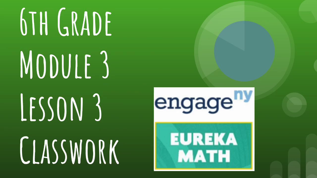 Engage NY// Eureka Math Grade 6 Module 3 Lesson 3 Classwork