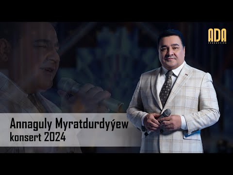 Annaguly Myratdurdyýew - konsert 2024 #adaproduction #annush