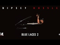 Nipsey Hussle - Blue Laces 2 (Lyrics)