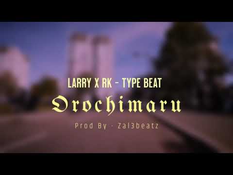 RK x LARRY Type beat - "Orochimaru"