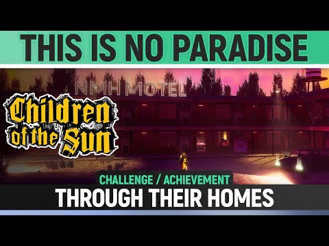 Children of the Sun - This is no Paradise - Through their homes - Challenge & Level Solution