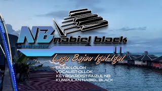 Download lagu LAGU BAJAU LOLOH~OLLOK Feat NABIEL BLACK GROUP mp3 Download lagu LAGU BAJAU LOLOH~OLLOK Feat NABIEL BLACK GROUP mp3
