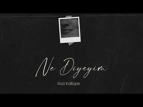 Rozz Kalliope - Ne Diyeyim (Official Audio)