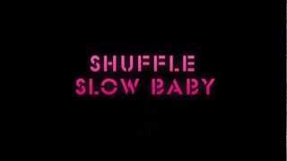 ShuFFle-Slow baby