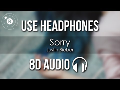 Justin Bieber - Sorry (8D AUDIO)