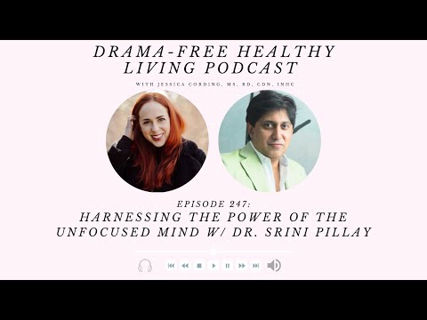 Episode 247: Harnessing the Power of the Unfocused Mind w/ Dr. Srini Pillay