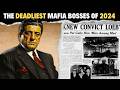 The Deadliest Mafia Bosses Of 2024 Unmasking The Underworld Elite