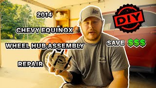 Replacing Wheel Bearing on a 2014 Chevy Equinox! DIY and SAVE MONEY!