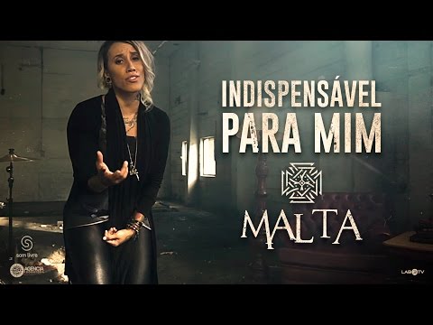 Malta - Indispensável para Mim - Clipe Oficial (Álbum Indestrutível)