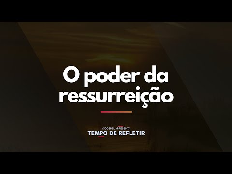 [Tempo de Refletir] O poder da ressurreição