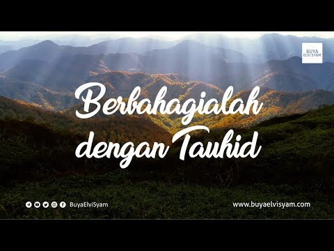 Buya M Elvi Syam, Lc, MA - Berbahagialah dengan Tauhid