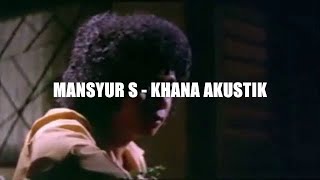 Download lagu Mansyur S - Khana Akustik mp3