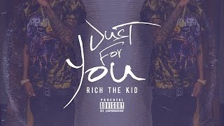 Rich The Kid - Just For You