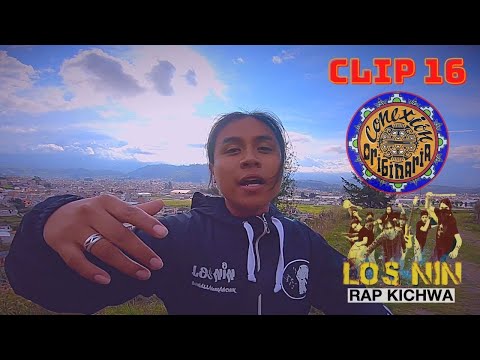 Conexión Originaria [CLIP 16] Los Nin [RAP KICHWA]