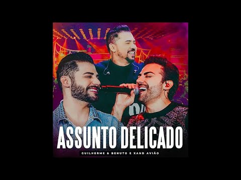 Assunto Delicado  - Guilherme e Benuto feat Xand Avião