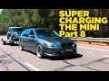 Supercharging The Mini - Part 8 